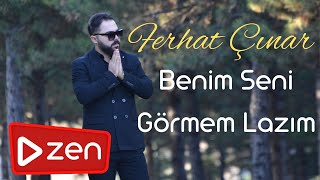 Ferhat Çınar - Benim Seni Görmem Lazım  2023 Zen Prodüksiyon Resimi