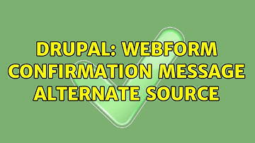 Drupal: Webform confirmation message alternate source