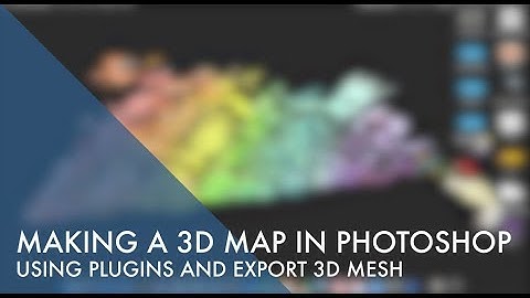 Adobe PhotoShop - Make a 3D Map (using plugins)