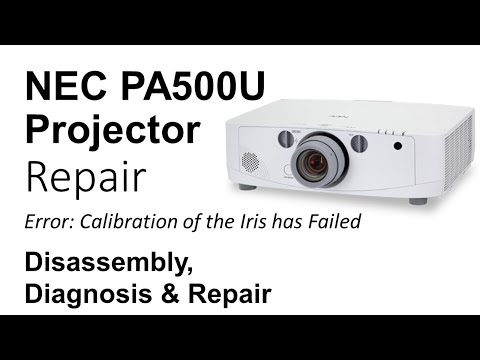 NEC PA500U Projector Disassembly, Diagnosis & Repair Calibration of the Iris has Failed Error