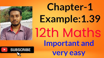 12th Maths, Chapter-1 Example: 1.39 (important question and very easy)