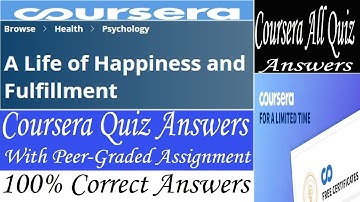 A Life of Happiness and Fulfillment Coursera Quiz Answers, Week (1-6) Quiz Answers With Assignments