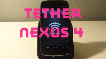 How To Tether The Nexus 4