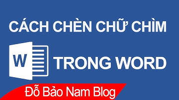 Cách chèn chữ chìm trong Word, cách chèn Watermark vào Word nhanh nhất