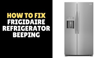 How To Fix Frigidaire Refrigerator Beeping | Quick and Easy Fixes!