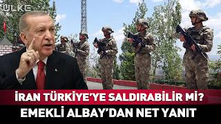 İran Türkiyeye Saldırabilir Mi? Emekli Albaydan Net Yanıt