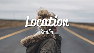 Khalid - Location (Lyrics)