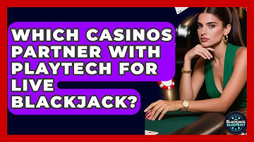 Which Casinos Partner With Playtech For Live Blackjack? - The Blackjack Blueprint
