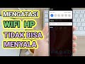 Mengatasi Wifi Tidak Bisa Dihidupkan di Android