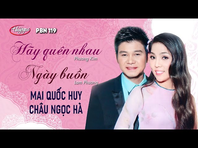 PBN 119 | Mai Quốc Huy u0026 Châu Ngọc Hà - LK Hãy Quên Nhau u0026 Ngày Buồn class=