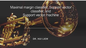 Maximal margin classifier, Support vector classifier, and Support vector machine