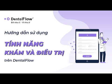 HDSD tính năng khám và điều trị trên phần mềm nha khoa DentalFlow