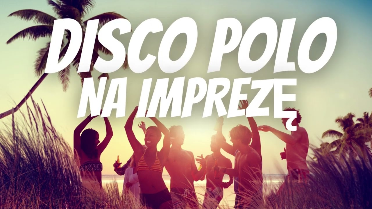 ☀️ HITS MUSIC POLISH DISCO POLO🌴🔥🌴 PARTY WITH POLISH MUSIC ☀️ POLISH DISCO POLO MUSIC 🌴