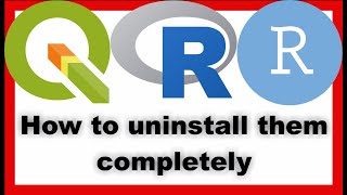 how to completely uninstall qgis, r, and rstudio.