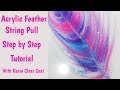 Acrylic Pouring - Feather String Pull Tutorial - Step by Step With Resin Clear Coat