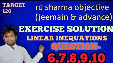 RD SHARMA OBJECTIVE(JEEMAIN & ADV.) EXERCISE SOLUTION CHAPTER 1 LINEAR INEQUALITY