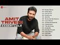 Amit trivedi essentials  15 superhit songs  namo namo atak gaya aaj se teri the hic song  more