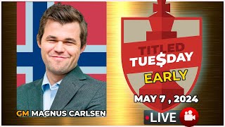 🔴 Magnus Carlsen | Titled Tuesday Early | May 7, 2024 | chesscom