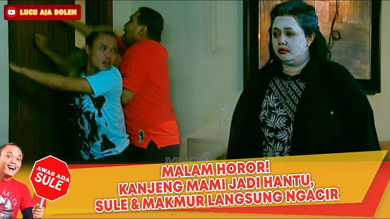 MALAM HOROR! KANJENG MAMI JADI HANTU, SULE & MAKMUR LANGSUNG NGACIR - AWAS ADA SULE