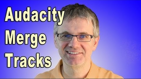 Audacity Merge Tracks - Audacity Tutorial