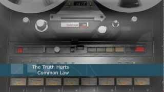 The Truth Hurts - Common Law (lyrics) by JohnnyAlgoma 525 views 11 years ago 3 minutes, 5 seconds
