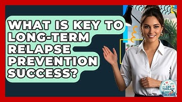What Is Key To Long-term Relapse Prevention Success? - CBT Toolkit