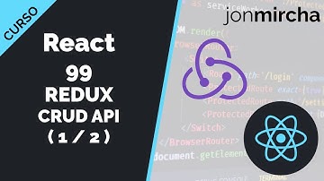 Curso React: 99. REDUX CRUD API ( 1 / 2 ) - jonmircha