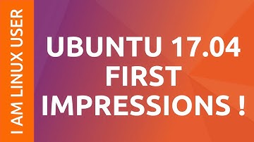 Ubuntu Linux 17.04 First impressions ! | I AM LINUX USER