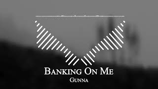 Gunna - Banking On Me