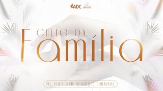 CULTO DA FAMÍLIA | AO VIVO | 19- 05 - 2024