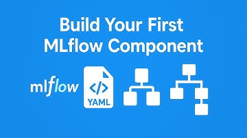 🧩 Build Your First MLflow Component | Structure, YAML Setup & Pipeline Integration