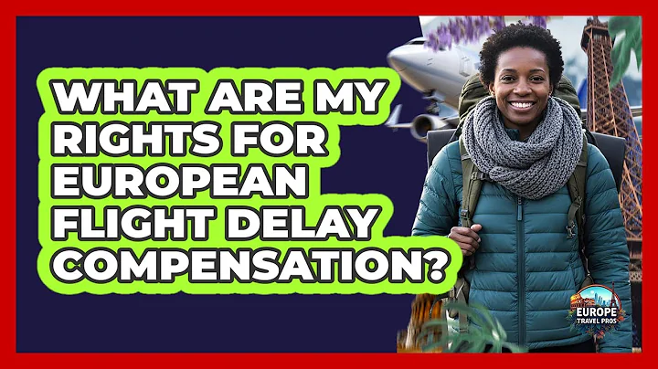 What Are My Rights For European Flight Delay Compensation? - Europe Travel Pros