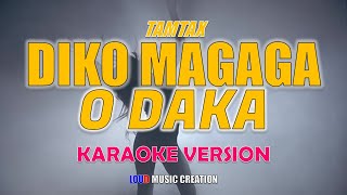 DIKO MAGAGA O DAKA (KARAOKE VERSION) HQ AUDIO - As popularized by Tamtax | ORIGINAL MORO SONG
