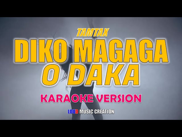 DIKO MAGAGA O DAKA (KARAOKE VERSION) HQ AUDIO - As popularized by Tamtax | ORIGINAL MORO SONG class=