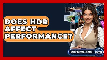 Does HDR Affect Performance? - NextGen Viewing and Audio