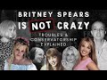 Britney Spears is NOT CRAZY - Troubles & Conservatorship Explained