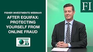 5 Things You Need to do After the Equifax Data Breach | Fisher Investments Webinar