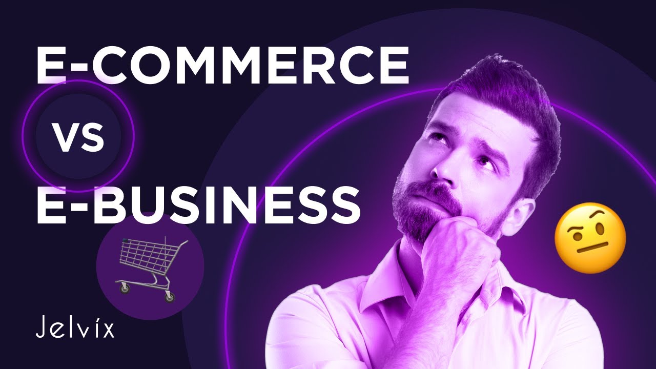 E-COMMERCE VS E-BUSINESS | WHAT'S THE DIFFERENCE?