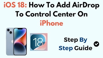 iOS 18: How To Add AirDrop To Control Center On iPhone