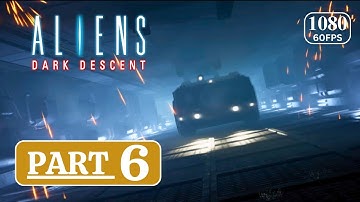 Aliens Dark Descent Gameplay Walkthrough PART 6 - No Commentary【1080 60FPS】