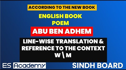 Reference to Context & Translation & W\M  Class 9 new English book POEM # 4 ABU BEN ADAM  ES ACADEMY