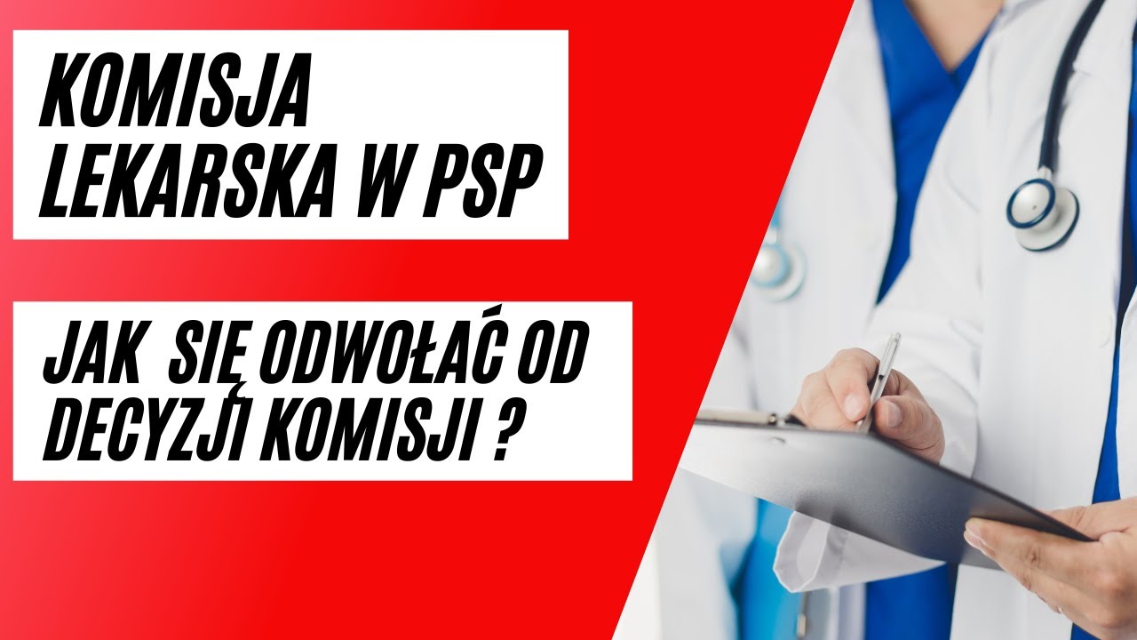 JAK SIĘ ODWOŁAĆ OD DECYZJI KOMISJI LEKARSKIEJ PODCZAS NABORU DO PSP, SGSP ORAZ ASPIRANTKI?