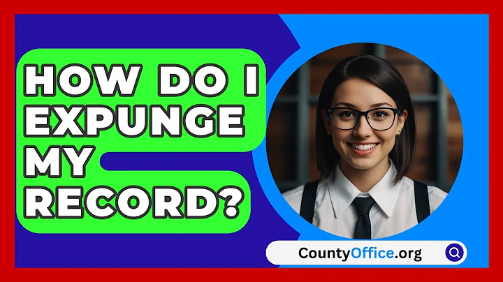 How Do I Expunge My Record? - CountyOffice.org