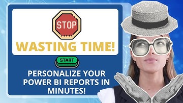 STOP WASTING TIME! PERSONALIZE your POWER BI reports IN MINUTES!