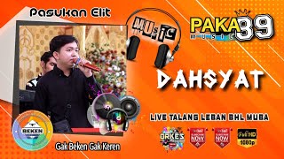 Paka 89 Music | Dahsyat | Live Talang Leban BHL MUBA | WD Diki And Alia | Beken Production