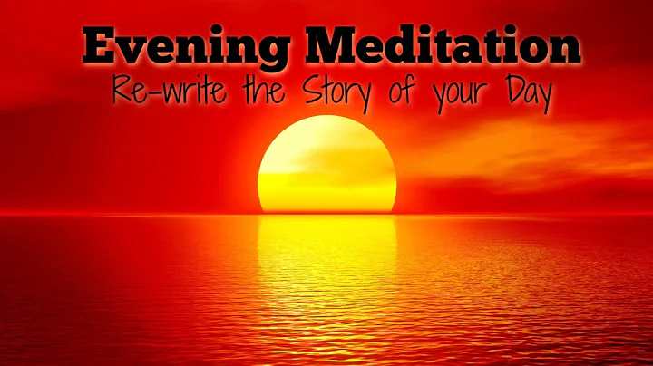 Evening Meditation  Re-write the Story of your Day!