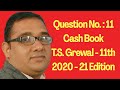 Question no 11 cash book ts grewal class  11th cashbook solutiontsgrewal class11accounts