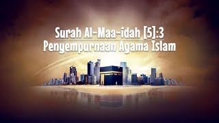 Surah Al-Maa-idah [5] Ayat 3 || Penyempurnaan Agama Islam || Karim Mansouri