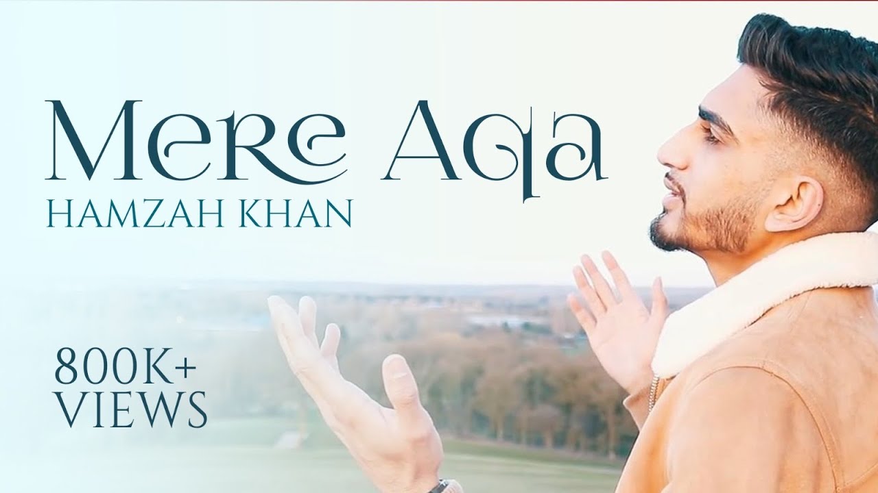 Mere Aqa  Hamzah Khan  Official Video 2020