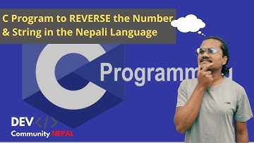 C Program to REVERSE the given Numbers and Strings | DEV COMMUNITY NEPAL